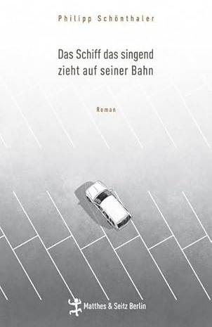 Das Schiff das singend zieht auf seiner Bahn: Roman