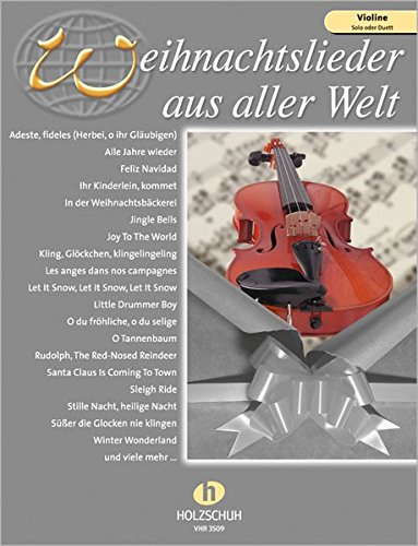 Weihnachtslieder aus aller Welt - Violine: Ausgabe für Violine. Die umfassende Sammlung für das Solo-, Duett- oder Gruppenspiel