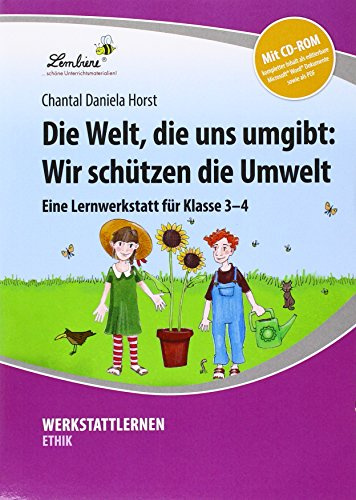 Die Welt, die uns umgibt: Wir schützen die Umwelt: (3. und 4. Klasse)