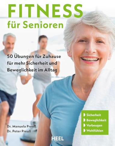 Fitness für Senioren - Gymnastik, Muskeltrainig, Stretching 60+: 52 Übungen für Zuhause für mehr Sicherheit, Beweglichkeit und Gesundheit im Alltag: ... Beweglichkeit und Gesundheit im Alltag