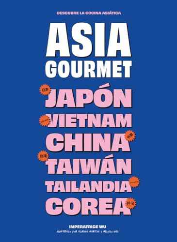 Asia gourmet: Descubre la cocina asiática (COCINAS DEL MUNDO)