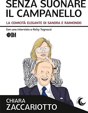 Senza suonare il campanello. La comicità elegante di Sandra e Raimondo (Due lune)