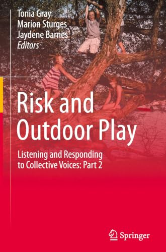 Risk and Outdoor Play: Listening and Responding to Collective Voices: Part 2