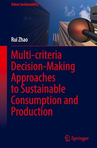 Multi-criteria Decision-Making Approaches to Sustainable Consumption and Production (Urban Sustainability)