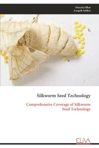 Silkworm Seed Technology: Comprehensive Coverage of Silkworm Seed Technology