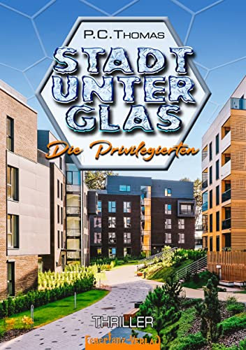 Stadt unter Glas: Die Privilegierten