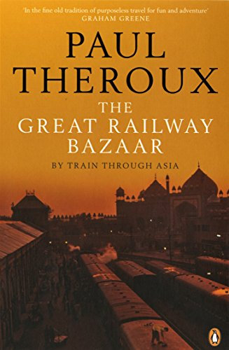 The Great Railway Bazaar: By Train Through Asia