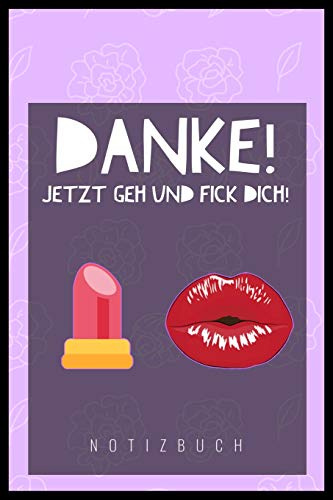 DANKE, JETZT GEH UND F*CK DICH!: A5 Kalender 52 Wochen | Geschenk für Erwachsene | Planer | Tagebuch | Journal | Notizbuch | Stressabbau