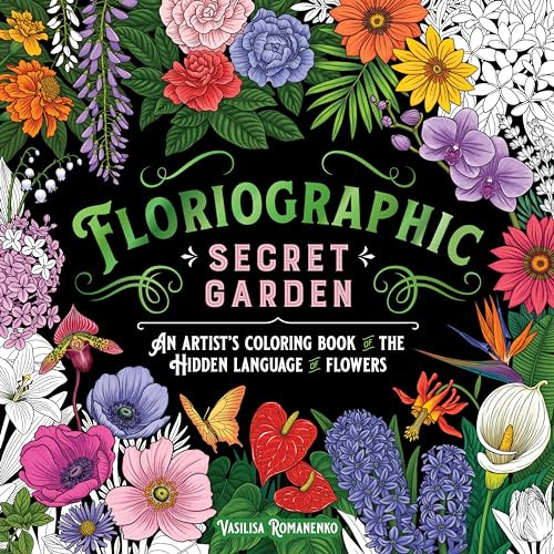 Floriographic: Secret Garden: An Artist's Coloring Book of the Hidden Language of Flowers