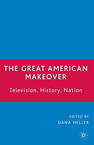 The Great American Makeover: Television, History, Nation