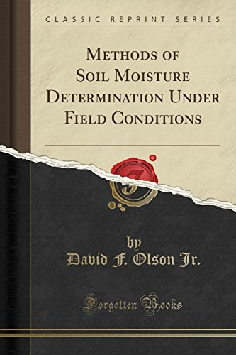 Methods of Soil Moisture Determination Under Field Conditions (Classic Reprint)