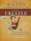 The Ultimate Collection of Waltzes for the Ukulele: And Other Songs in 3/4 Time
