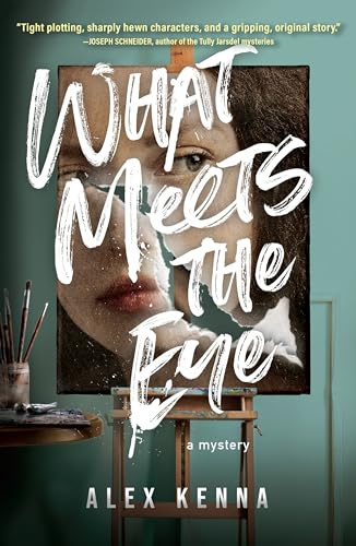 What Meets the Eye: A Novel