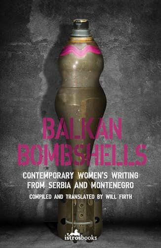 Balkan Bombshells: Contemporary Women's Writing from Serbia and Montenegro
