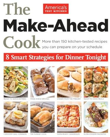 The Make-Ahead Cook: 8 Smart Strategies for Dinner Tonight