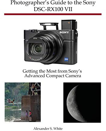 Photographer's Guide to the Sony DSC-RX100 VII: Getting the Most from Sony's Advanced Compact Camera