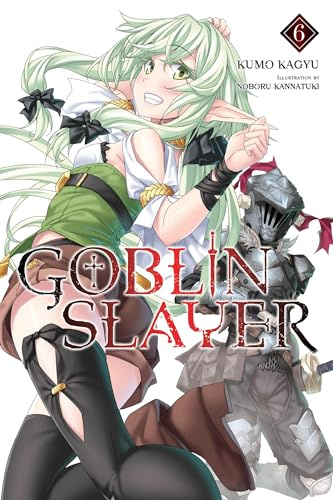 Goblin Slayer, Vol. 6 (light novel) (Volume 6)