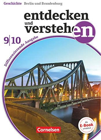Entdecken und verstehen - Geschichtsbuch - Differenzierende Ausgabe Berlin/Brandenburg - Ausgabe ab 2017 - 9./10. Schuljahr: Vom 20. Jahrhundert bis ... - Ausgabe ab 2017, 9./10. Schuljahr)