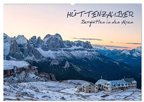 Hüttenzauber: Berghütten in den Alpen (Wandkalender 2025 DIN A2 quer), CALVENDO Monatskalender: Hüttenromatik und Zuflucht im Hochgebirge (CALVENDO Orte)