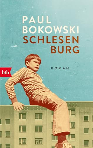Schlesenburg: Roman - »Wie Paul Bokowski uns rauslockt, zum Spielen in den Hof, in die Sehnsüchte und Abgründe der Kindheit, das ist großes Leseglück.« Bov Bjerg