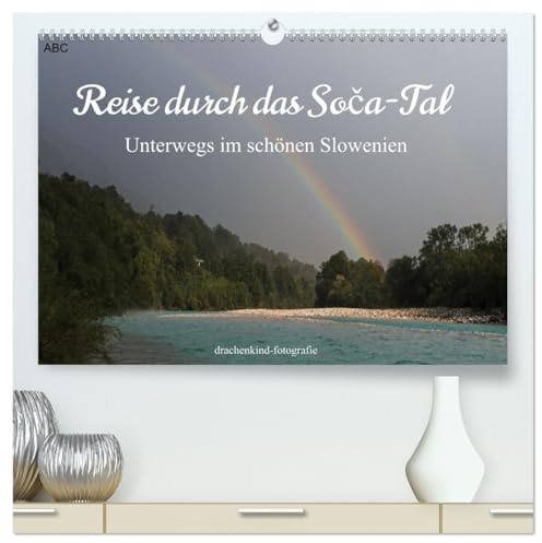 Reise durch das Soca-Tal - Unterwegs im schönen Slowenien (hochwertiger Premium Wandkalender 2026 DIN A2 quer), Kunstdruck in Hochglanz: Die So¿a - Naturwunder und Outdoorabenteuer (CALVENDO Orte)