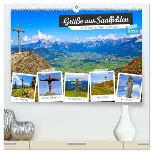Grüße aus Saalfelden (hochwertiger Premium Wandkalender 2026 DIN A2 quer), Kunstdruck in Hochglanz: Schöne Impressionen aus Saalfelden am Steinernen Meer im Pinzgau (CALVENDO Natur)