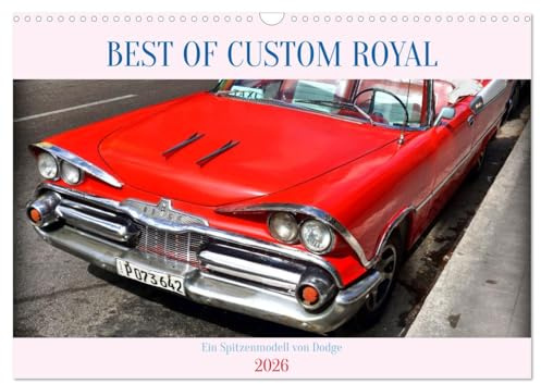 Best of Custom Royal - Ein Spitzenmodell von Dodge (Wandkalender 2026 DIN A3 quer), CALVENDO Monatskalender: Der US-Oldtimer Dodge Custom Royal aus dem Jahre 1959 (CALVENDO Mobilitaet)