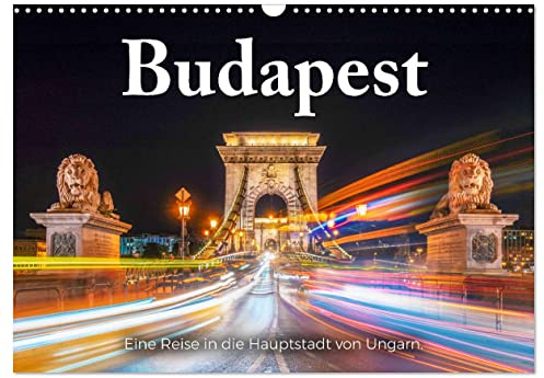 Budapest - Eine Reise in die Hauptstadt von Ungarn. (Wandkalender 2026 DIN A3 quer), CALVENDO Monatskalender: Erleben Sie Budapest so wie noch nie zuvor! (CALVENDO Orte)
