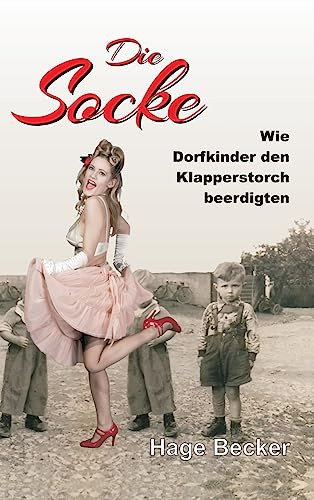 Die Socke: Wie Dorfkinder den Klapperstorch beerdigten