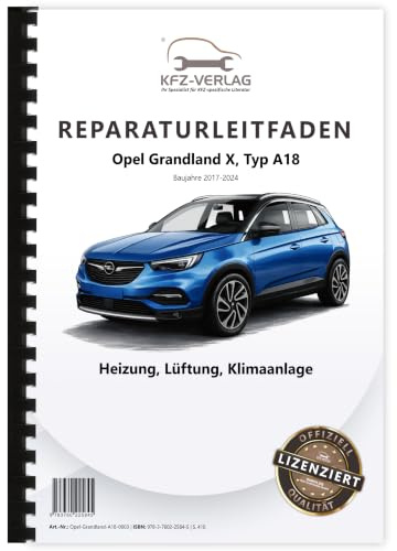 Opel Grandland Typ A18 2017-2024 Heizung Lüftung Klimaanlage Reparaturanleitung Buch Werkstatthandbuch Reparaturhandbuch Reparaturleitfaden KFZ-Verlag
