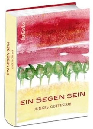 Ein Segen sein: Junges Gotteslob