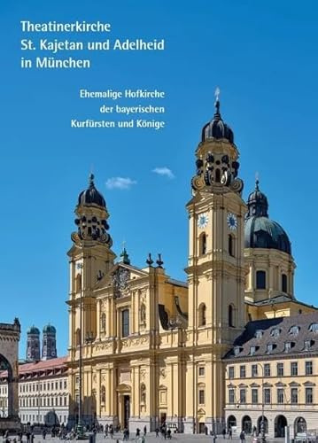München: Theatinerkirche St. Kajetan und Adelheid (Kleine Kunstführer / Kleine Kunstführer / Kirchen u. Klöster)