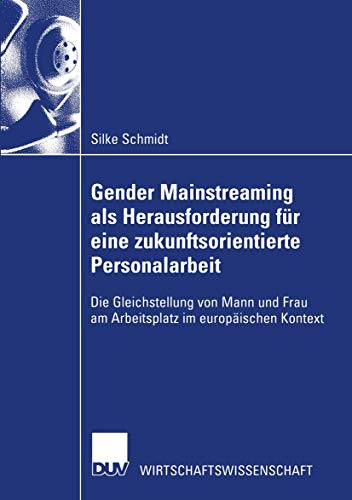 Gender Mainstreaming als Herausforderung für eine zukunftsorientierte Personalarbeit: Die Gleichstellung Von Mann Und Frau Am Arbeitsplatz Im . . . ... Frau am Arbeitsplatz im europäischen Kontext