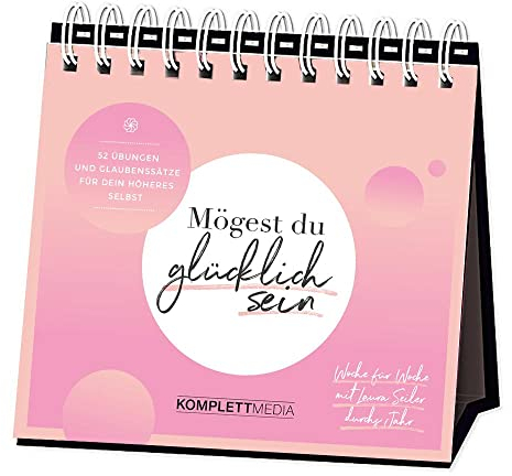 Mögest du glücklich sein - Woche für Woche mit Laura Seiler durchs Jahr: 52 Übungen und Glaubenssätze für dein Höheres Selbst