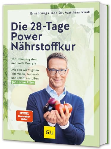 Die 28-Tage-Power-Nährstoffkur: Top-Immunsystem und volle Energie // Mit den wichtigsten Vitaminen, Mineral- und Pflanzenstoffen – ganz ohne Pillen