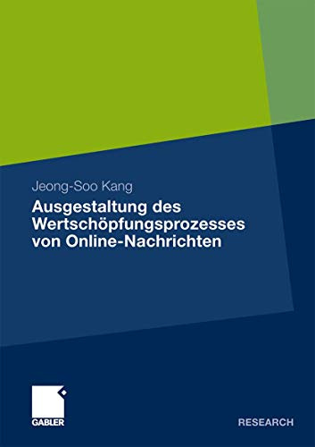 Ausgestaltung des Wertschöpfungsprozesses von Online-Nachrichten: Dissertation, Universität Witten/Herdecke, 2009