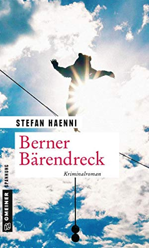 Berner Bärendreck: Fellers vierter Fall (Kriminalromane im GMEINER-Verlag) (Privatdetektiv Feller)