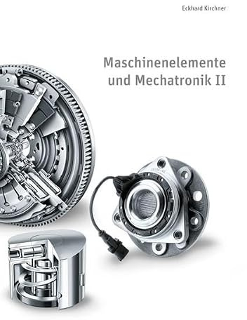 Maschinenelemente und Mechatronik II: 5. überarbeitete Auflage (Skripte im Shaker Verlag)