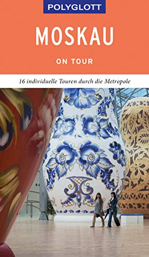 POLYGLOTT on tour Reiseführer Moskau: 16 individuelle Touren durch die Metropole