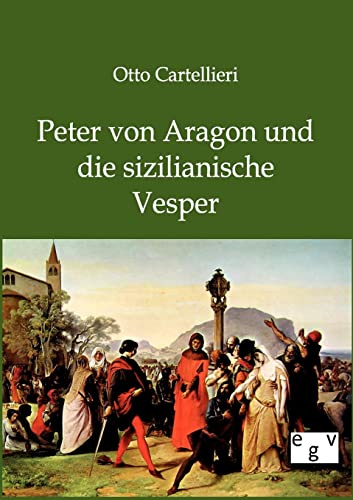 Peter von Aragon und die sizialianische Vesper