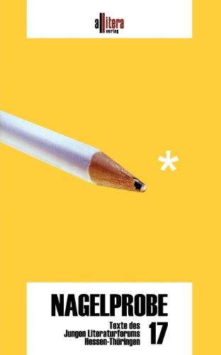 Nagelprobe 17: Texte des Jungen Literaturforums Hessen-Thüringen. Anthologie: Texte des Jungen Literaturforums Hessen-Thüringen. Hrsg. v. Hess. Ministerium f. Wiss. u. Kunst