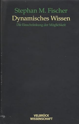 Dynamisches Wissen: Die Einschränkung der Möglichkeit