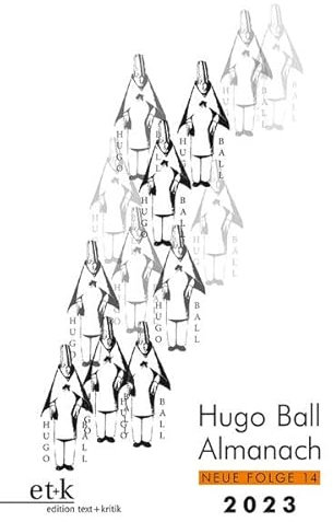 Hugo Ball Almanach. Neue Folge 14: 2023 (Hugo Ball Almanach: Studien und Texte zu Dada Neue Folge)