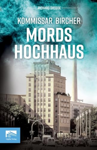 Kommissar Bircher – Mordshochhaus: Strausberger Platz, 1975: Die Fassaden glänzen, doch hinter den Vorhängen lauern Lügen, Lust - und der Tod. ... Kommissar Bircher ermittelt)