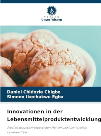 Innovationen in der Lebensmittelproduktentwicklung: Studien zu zusammengesetzten Mehlen und funktionellen Lebensmitteln