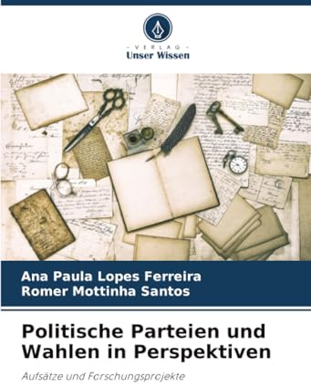 Politische Parteien und Wahlen in Perspektiven: Aufsätze und Forschungsprojekte