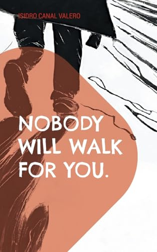 Nobody will walk for you