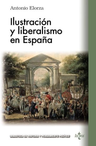 Ilustración y liberalismo en España (Biblioteca de Historia y Pensamiento Político)