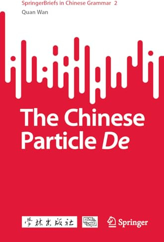 The Chinese Particle De (SpringerBriefs in Chinese Grammar, Band 2)
