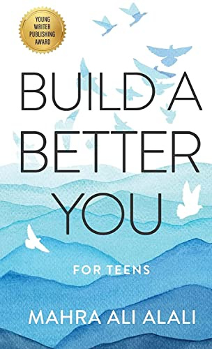 BUILD A BETTER YOU - FOR TEENS: How to Become the Best Version of Yourself in Seven Easy Steps